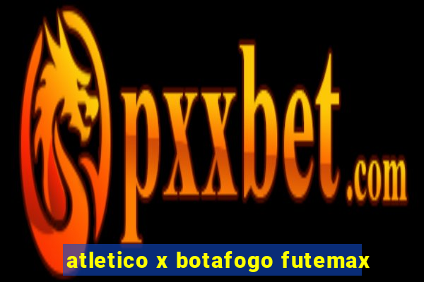 atletico x botafogo futemax